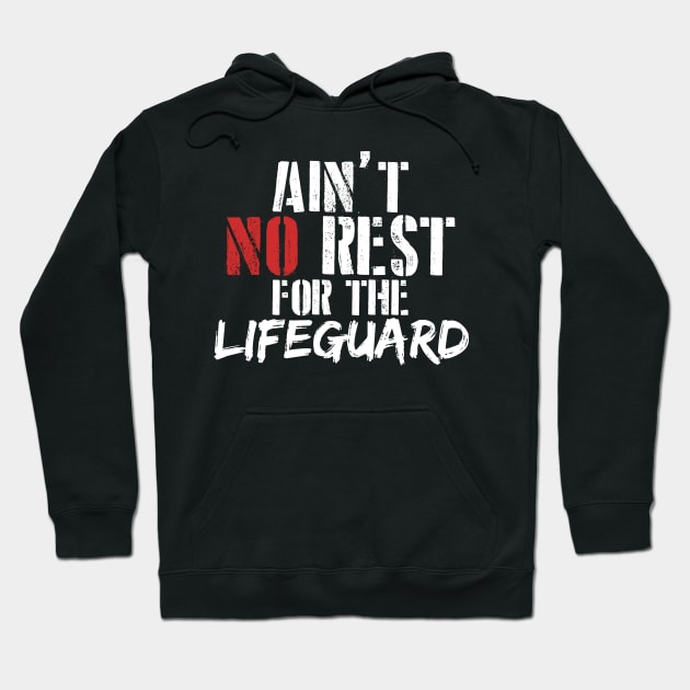 Ain't no rest for the lifeguard . Perfect present for mother dad friend him or her Hoodie by SerenityByAlex